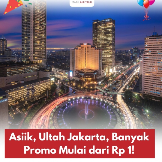 Asiik!! Jakarta Ultah, Ada Banyak Promo Mulai dari Rp 1 lho, Apa Saja??