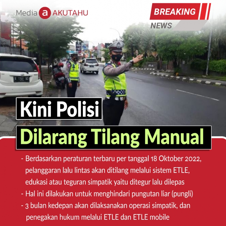 [BREAKING NEWS]  Kini polisi dilarang menilang secara manual, semuanya akan diproses melalui sistem ETLE