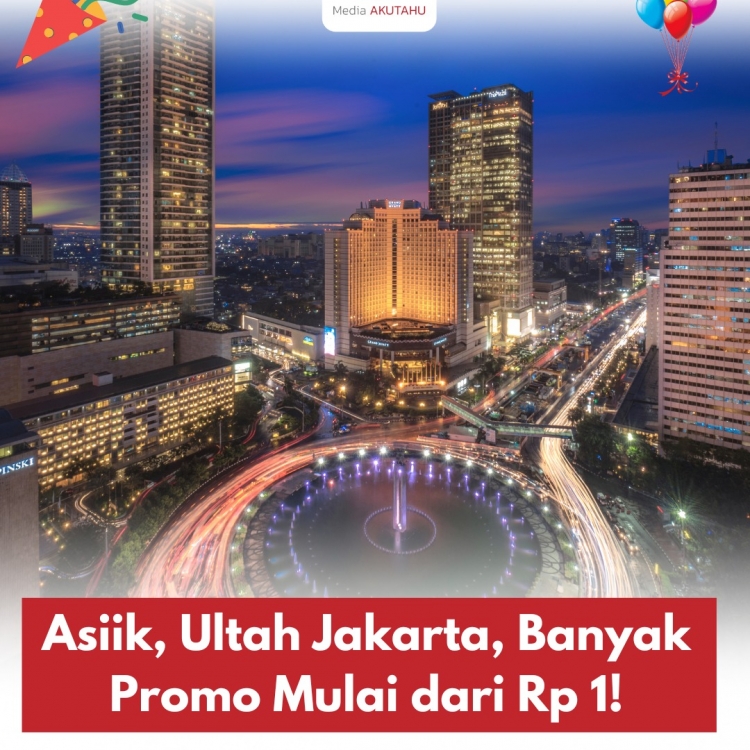 Jakarta Ultah, Ini beberapa promonya, mulai dari Rp 1!